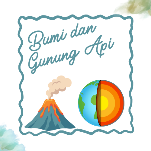 LM - Bumi dan Gunung Api ( Februari - April)