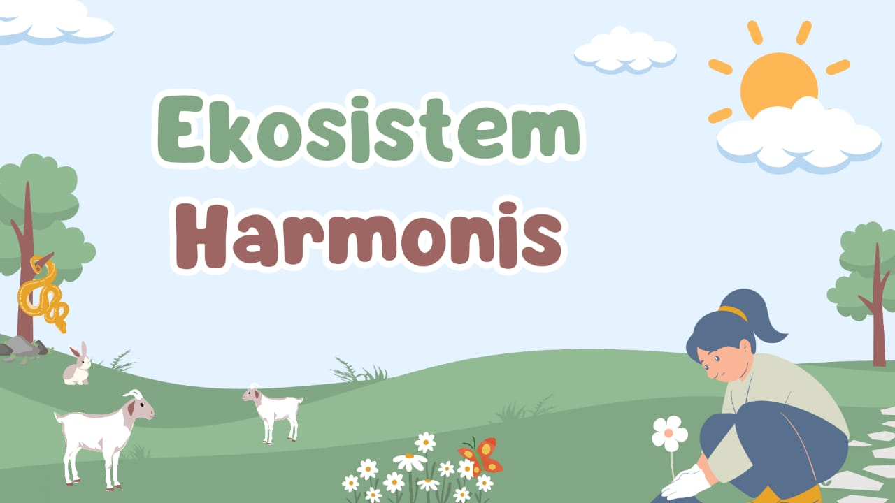 EKOSISTEM YANG HARMONIS (7 - 31 Oktober 2024)