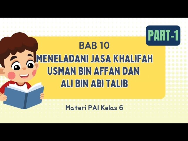 PAI TEMA 10 : Meneladani jasa Khalifah Utsman bin Affan dan Ali bin Abi Thalib (21 - 30 April 2025)