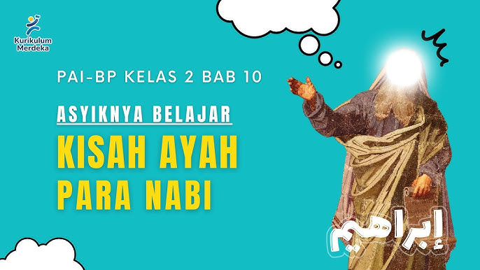 PAI TEMA 10 : AYIKNYA BELAJAR KISAH AYAH PARA NABI.